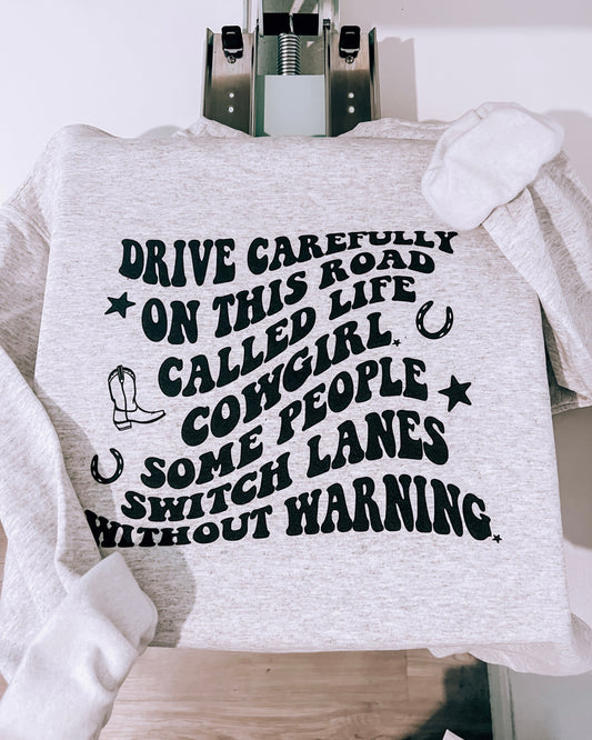 Drive Carefully Cowgirl Crewneck