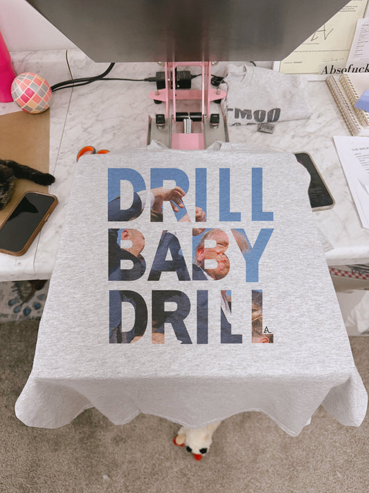 DRILL BABY DRILL